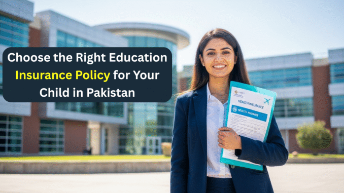 Right Education Insurance Policy for Your Child