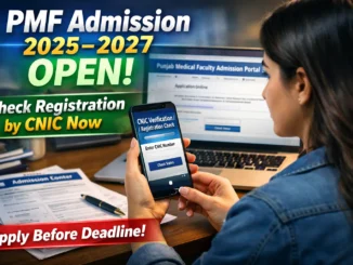 Punjab Medical Faculty Admission 2025 to 2027: Complete Guide to Portal, Registration & CNIC Verification