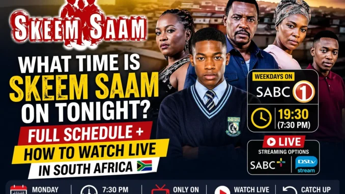 What time is Skeem Saam on tonight - 7:30 PM SABC1 schedule guide with streaming details in South Africa