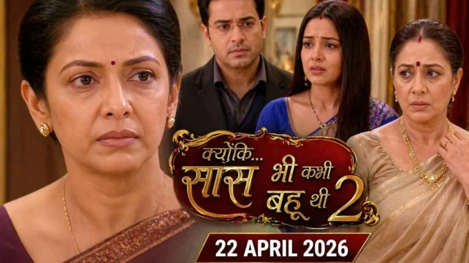 Kyunki Saas Bhi Kabhi Bahu Thi 2 Written Update 22 April 2026 Tulsi emotional scene, Virani family shocked reaction, big truth reveal drama episode image